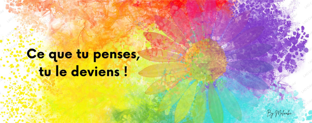 "Ce que tu penses, tu le deviens"