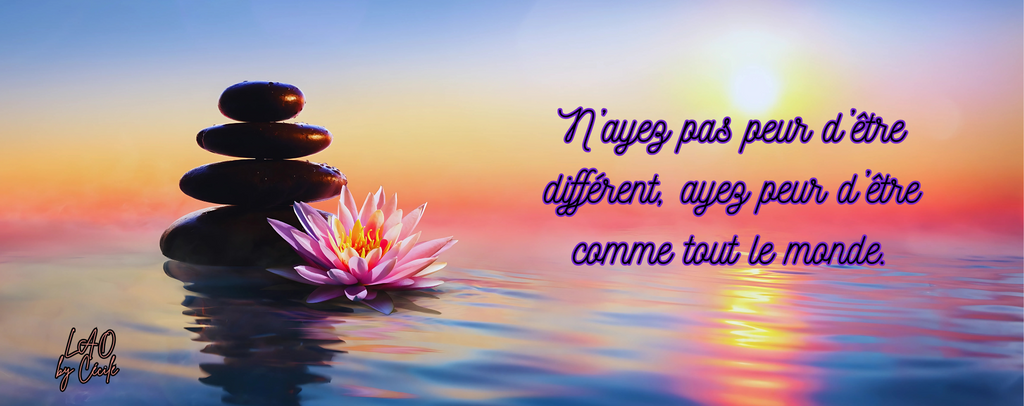 Pensée Positive - N'ayez pas peur d'être différent, ayez peur d'être comme tout